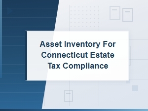 Connecticut Estate Tax Asset Inventory Guide