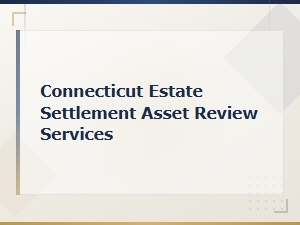 Estate Asset Review Services in Connecticut