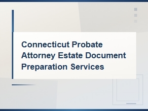 Connecticut Probate Court Document Preparation Services