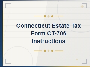 Connecticut Estate Tax Form Ct-706 Instructions Guide
