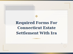 Connecticut Estate Settlement Ira Tax Forms
